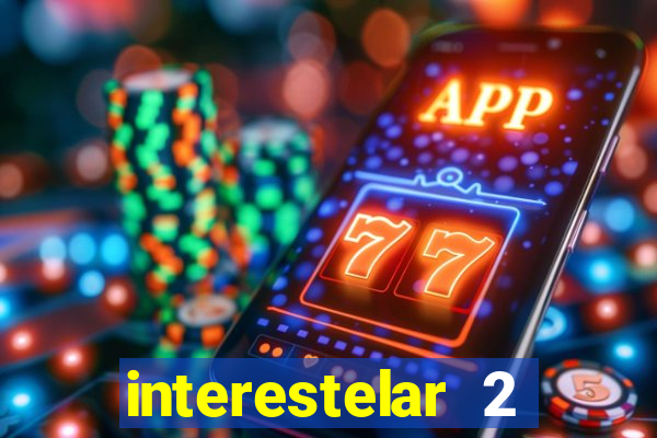 interestelar 2 operation terra 2040 onde assistir
